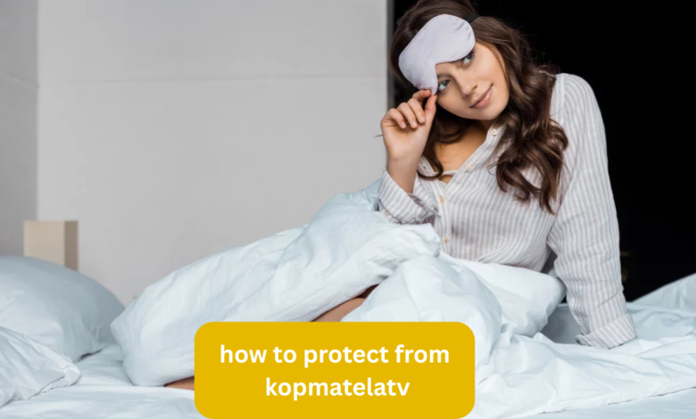 how to protect from kopmatelatv