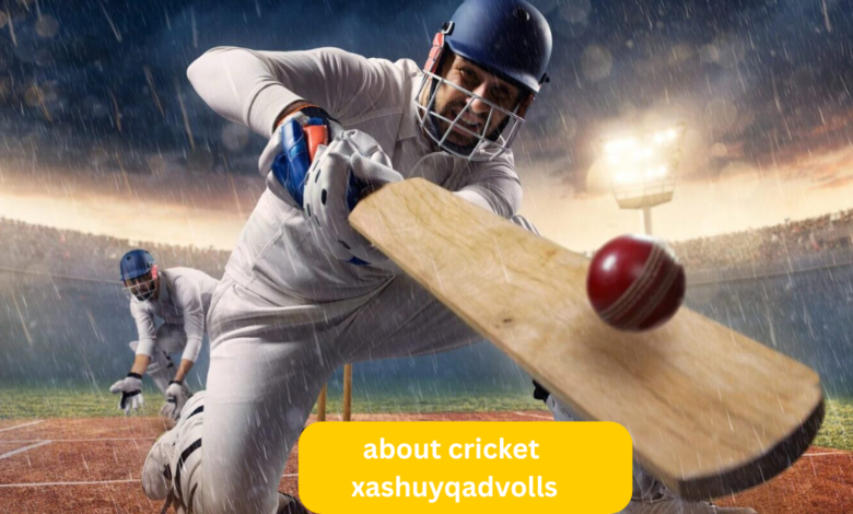 about cricket xashuyqadvolls