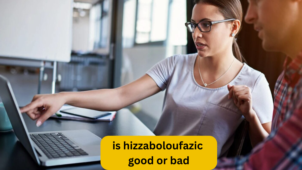 is hizzaboloufazic good or bad