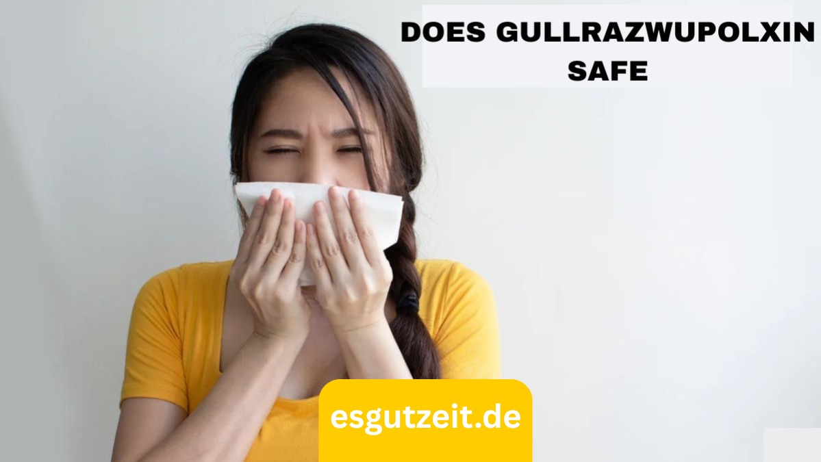 does gullrazwupolxin safe